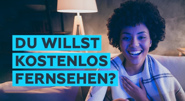 Eine Frau hält eine Fernbedienung in der Hand. Mit dem Text: ‚Du willst kostenlos fernsehen?'.